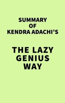 Summary of Kendra Adachi's The Lazy Genius Way