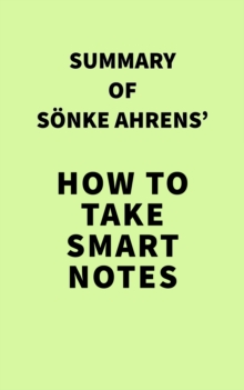 Summary of Sonke Ahrens' How to Take Smart Notes