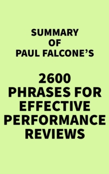 Summary of Paul Falcone's 2600 Phrases for Effective Performance Reviews