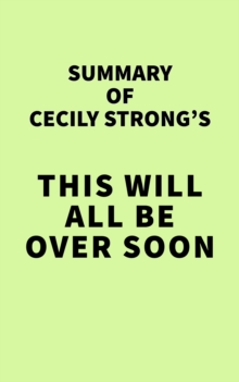 Summary of Cecily Strong's This Will All Be Over Soon