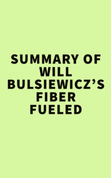 Summary of Will Bulsiewicz's Fiber Fueled