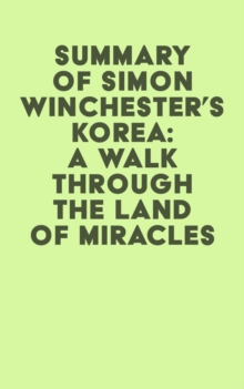 Summary of Simon Winchester's Korea: A Walk Through the Land of Miracles