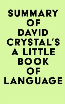 Summary of David Crystal's A little Book of Language