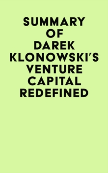 Summary of Darek Klonowski's Venture Capital Redefined