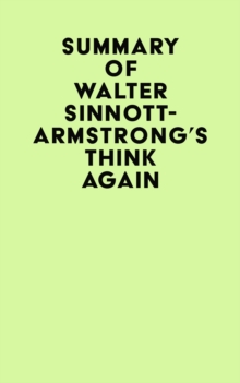 Summary of Walter Sinnott-Armstrong's Think Again