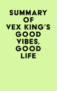 Summary of Vex King's Good Vibes, Good Life