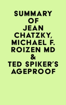 Summary of Jean Chatzky, Michael F. Roizen MD & Ted Spiker's AgeProof