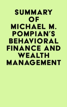 Summary of  Michael M. Pompian's Behavioral Finance and Wealth Management