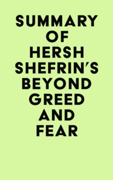 Summary of Hersh Shefrin's Beyond Greed and Fear