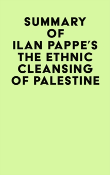 Summary of Ilan Pappe's The Ethnic Cleansing of Palestine