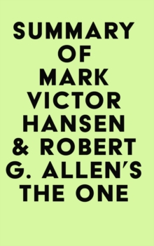 Summary of Mark Victor Hansen & Robert G. Allen's The One Minute Millionaire