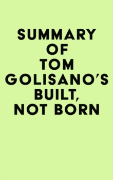 Summary of Tom Golisano's Built, Not Born