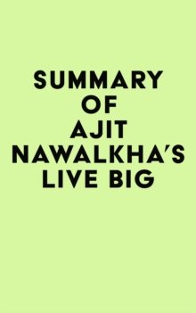 Summary of Ajit Nawalkha's Live Big