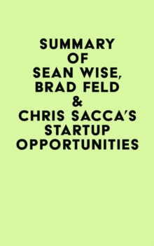 Summary of Sean Wise, Brad Feld & Chris Sacca's Startup Opportunities