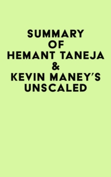 Summary of Hemant Taneja & Kevin Maney's Unscaled