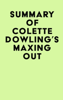 Summary of Colette Dowling's Maxing Out