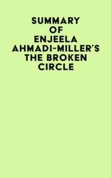 Summary of Enjeela Ahmadi-Miller's The Broken Circle