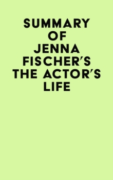 Summary of Jenna Fischer's The Actor's Life