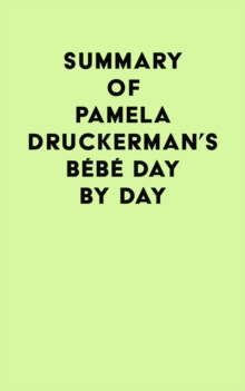 Summary of Pamela Druckerman's Bebe Day by Day