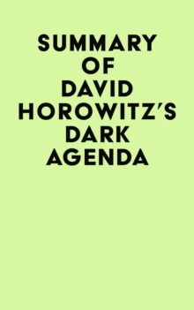 Summary of David Horowitz's DARK AGENDA