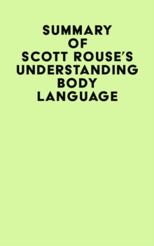 Summary of Scott Rouse's Understanding Body Language