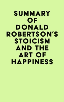 Summary of Donald Robertson's Stoicism and The Art of Happiness