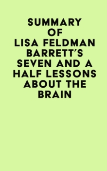 Summary of Lisa Feldman Barrett's Seven and A Half Lessons About The Brain