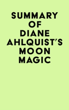 Summary of Diane Ahlquist's Moon Magic