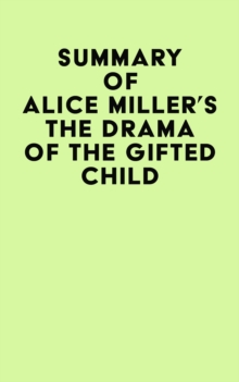 Summary of Alice Miller's The drama of The Gifted Child