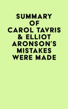 Summary of Carol Tavris & Elliot Aronson's Mistakes Were Made