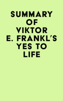 Summary of Viktor E. Frankl's Yes to Life