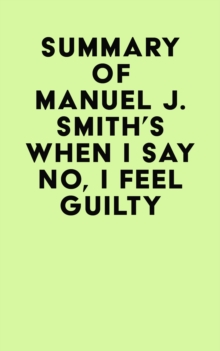 Summary of Manuel J. Smith's When I Say No, I Feel Guilty