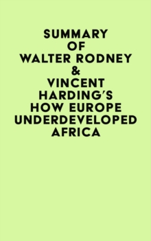 Summary of Walter Rodney & Vincent Harding's How Europe Underdeveloped Africa