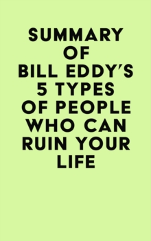 Summary of Bill Eddy's 5 Types of People Who Can Ruin Your Life