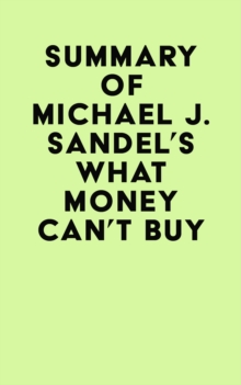 Summary of Michael J. Sandel's What Money Can't Buy