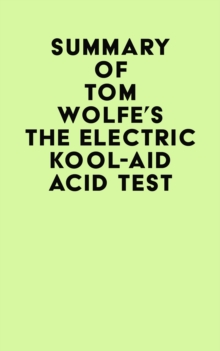 Summary of Tom Wolfe's The Electric Kool-Aid Acid Test