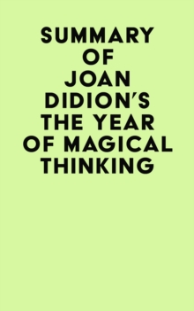 Summary of Joan Didion's The Year Of Magical Thinking