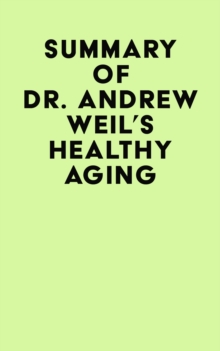 Summary of Dr. Andrew Weil's Healthy Aging