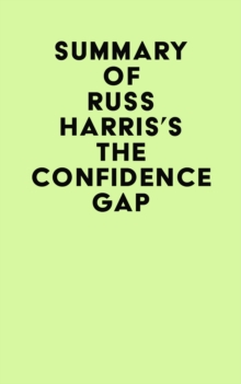 Summary  of Russ Harris's The Confidence Gap