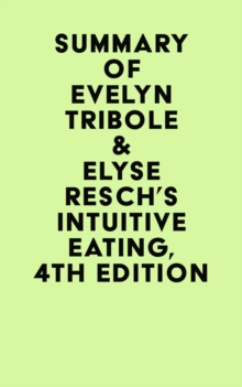 Summary of Evelyn Tribole &  Elyse Resch's Intuitive Eating, 4th Edition