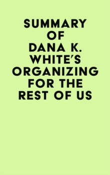 Summary of Dana K. White's Organizing for the Rest of Us