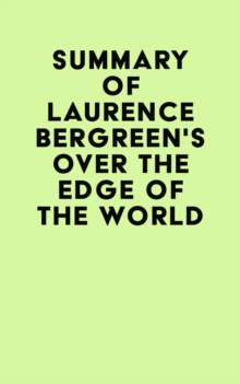 Summary of Laurence Bergreen's Over the Edge of the World