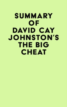 Summary of David Cay Johnston's The Big Cheat