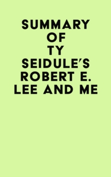 Summary of Ty Seidule's Robert E. Lee and Me