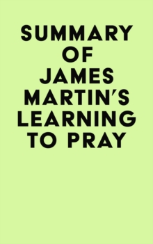 Summary of James Martin's Learning to Pray