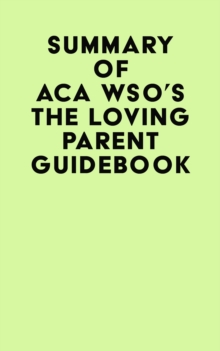 Summary of ACA WSO's The Loving Parent Guidebook