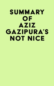 Summary of Aziz Gazipura's Not Nice