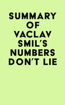 Summary of Vaclav Smil's Numbers Don't Lie