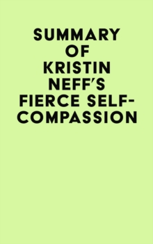 Summary of Kristin Neff's Fierce Self-Compassion