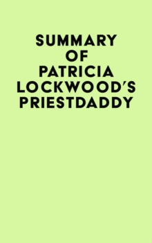 Summary of Patricia Lockwood's Priestdaddy